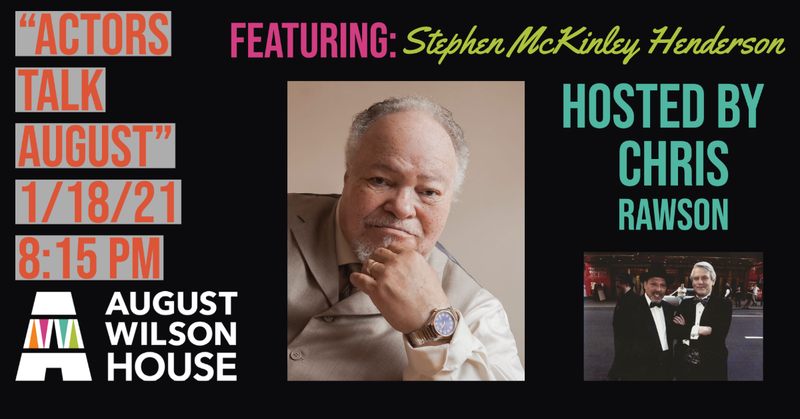 Ad image with headshot of Stephen McKinley Henderson and Chris Rawson with text: Actors Talk August 1.18.21 @ 8:15 PM