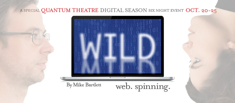 Quantum Theatre's digital production of WILD by Mike Bartlett
