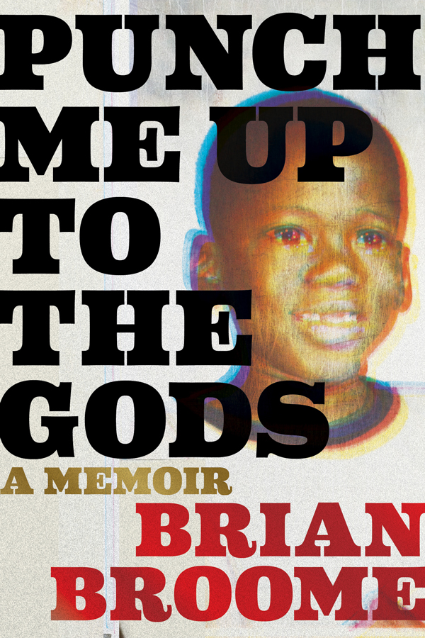 Book cover of Punch Me Up To the Gods by Brian Broome