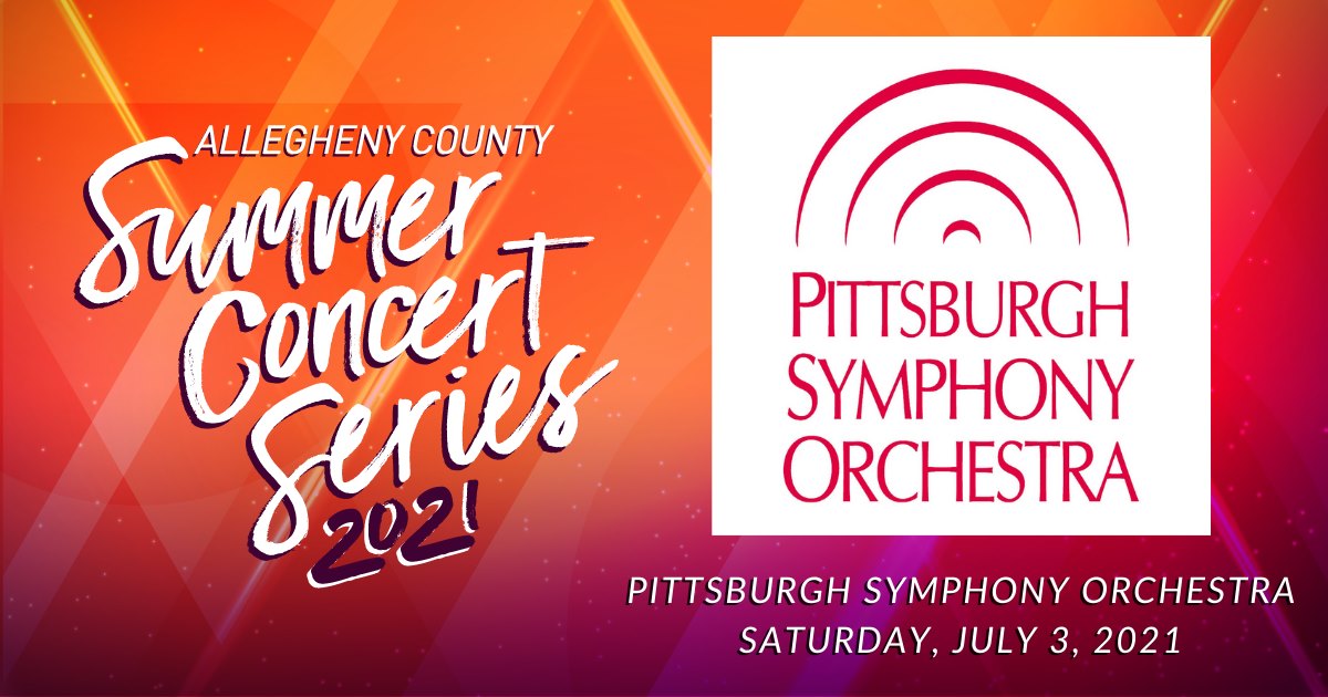 Bright orange and pink background with text on the left: Allegheny County Summer Concert Series 2021. On the right, Pittsburgh Symphony Orchestra's logo and text: Pittsburgh Symphony Orchestra, Saturday, July 3, 2021