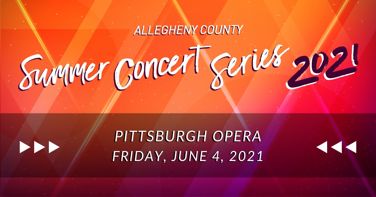 Bright orange and pink background with text: Allegheny County Summer Concert Series 2021- Pittsburgh Opera Friday, June 4, 2021