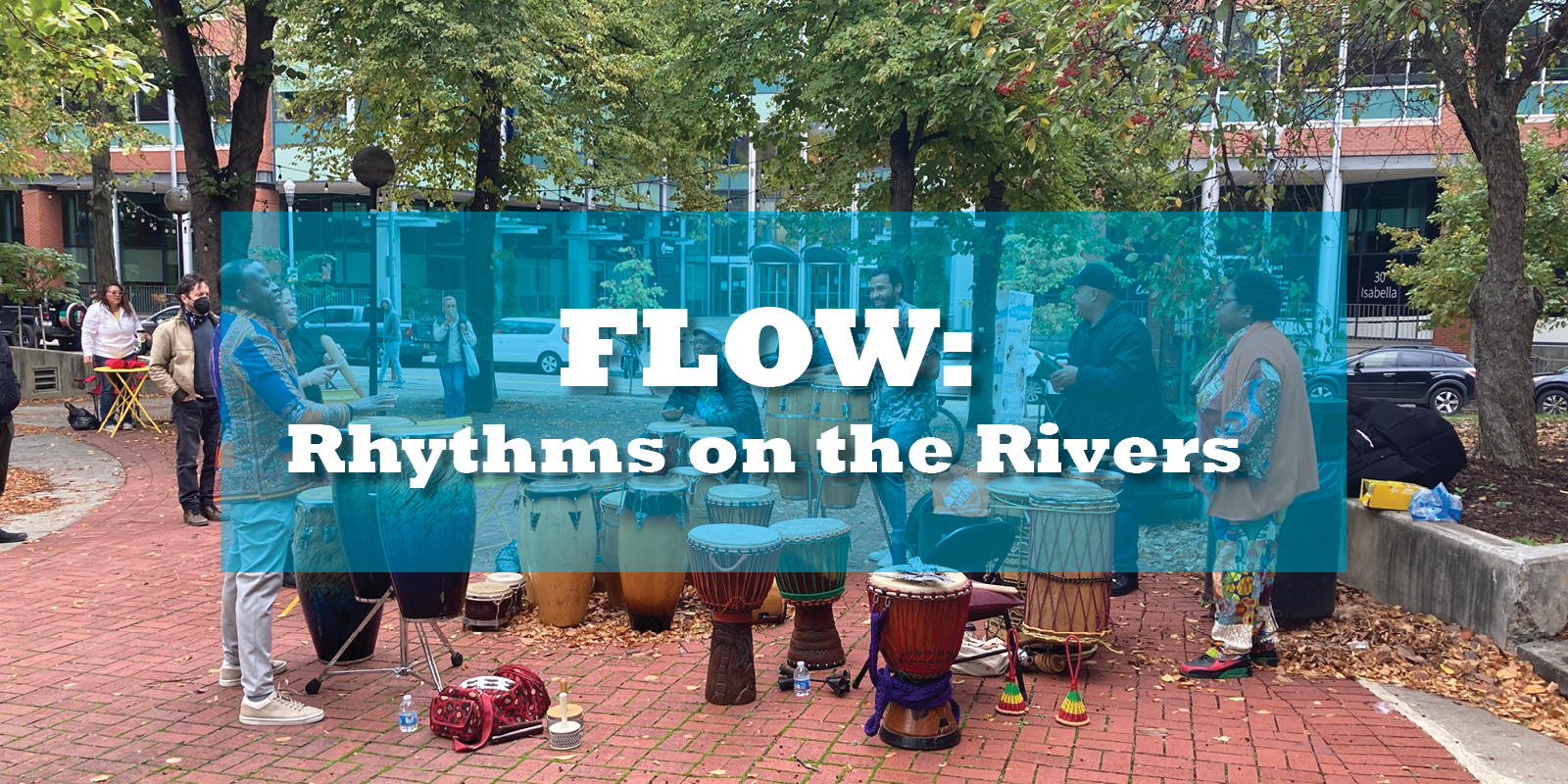 Graphic for FLOW: Rhythms on the Rivers in front of drummers in a public plaza