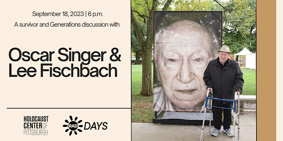 Poster for event - September 18, 2023, 6 p.m. - A survivor and Generations discussion with Oscar Singer & Lee Fischbach - Holocaust Center of Pittsburgh - RAD Days