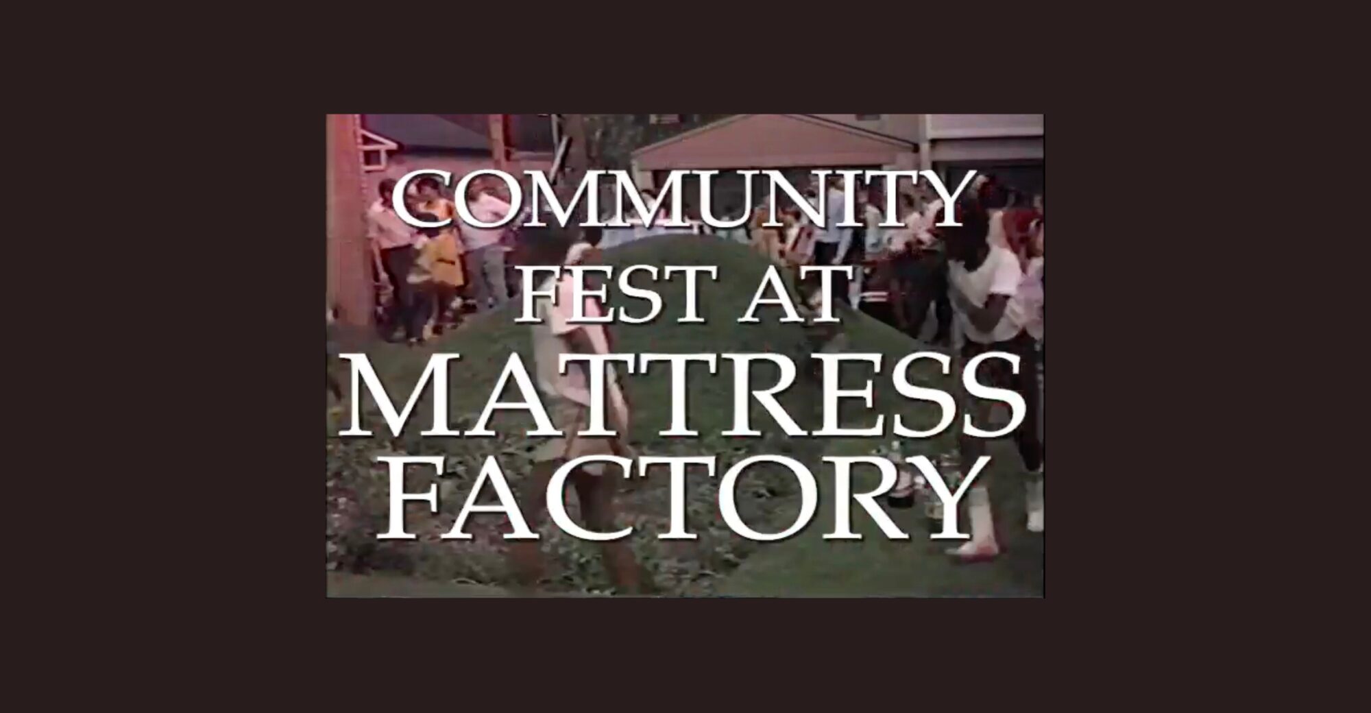 Text: Community Fest at Mattress Factory