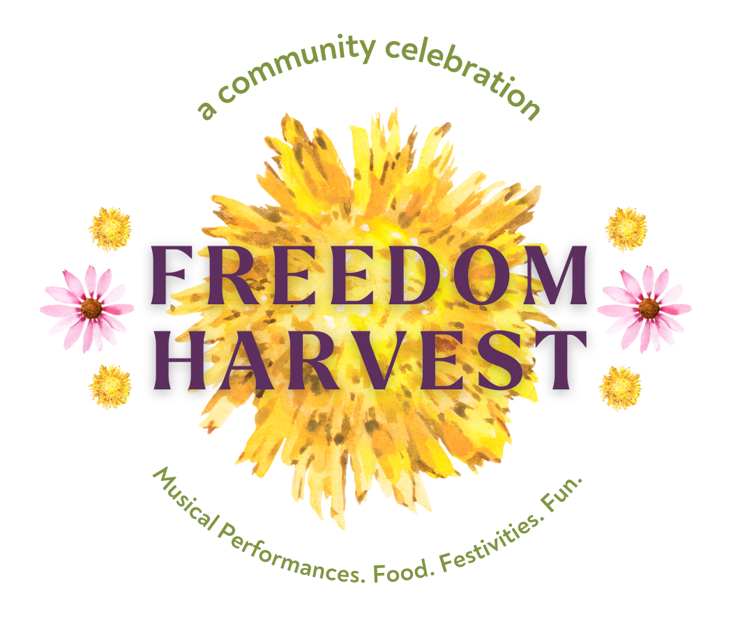 Freedom Harvest - Musical Performances. Food. Festivities. Fun.