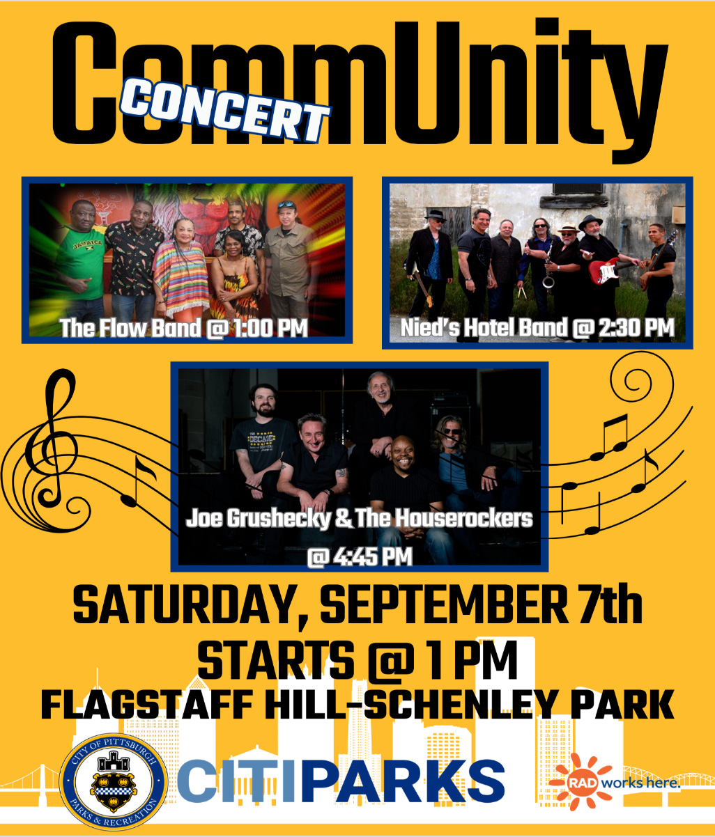 Community Concert - The Flow Band 1 PM - Nied's Hotel Band 2:30 PM - Joe Grushecky & The Houserockers 4:45 PM - Saturday, September 7th - Starts at 1 PM - Flagstaff Hill - Schenley Park