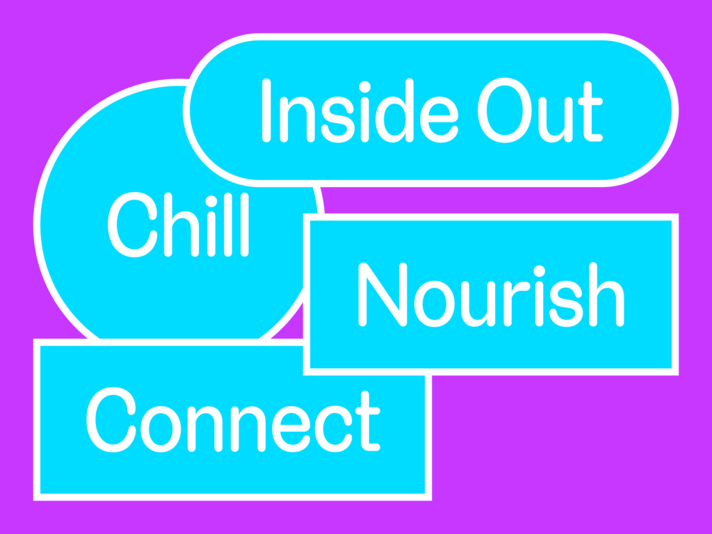 Graphic says Inside Out - Chill, Nourish, Connect
