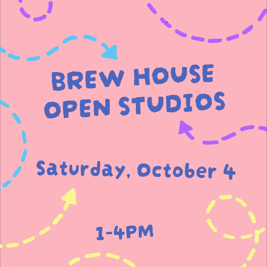 Brew House Open Studios - Saturday, October 4 - 1 to 4 PM