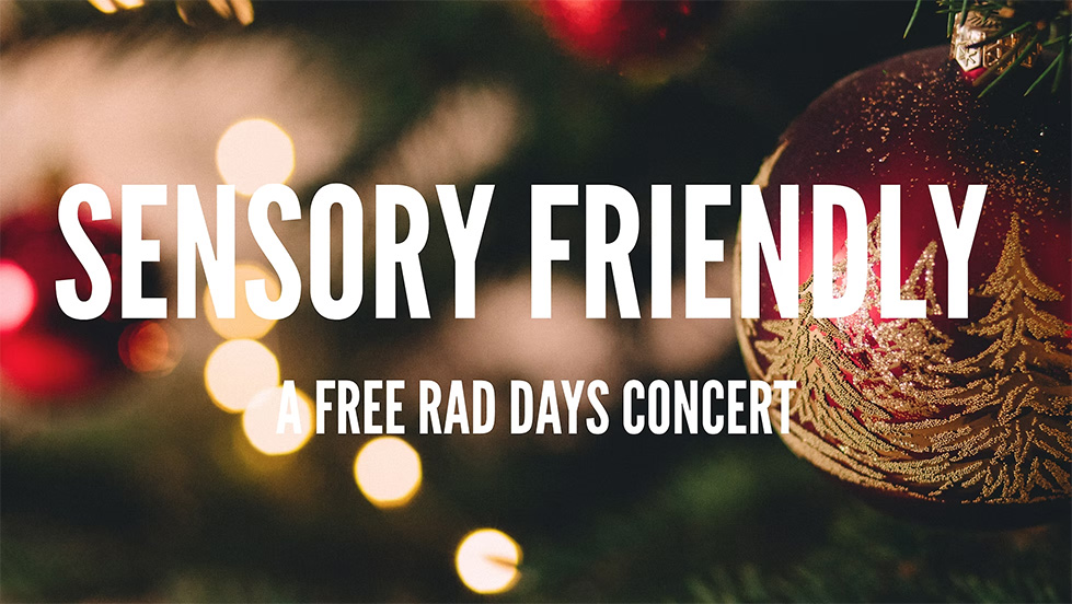 Sensory Friendly A Free RAD Days Concert