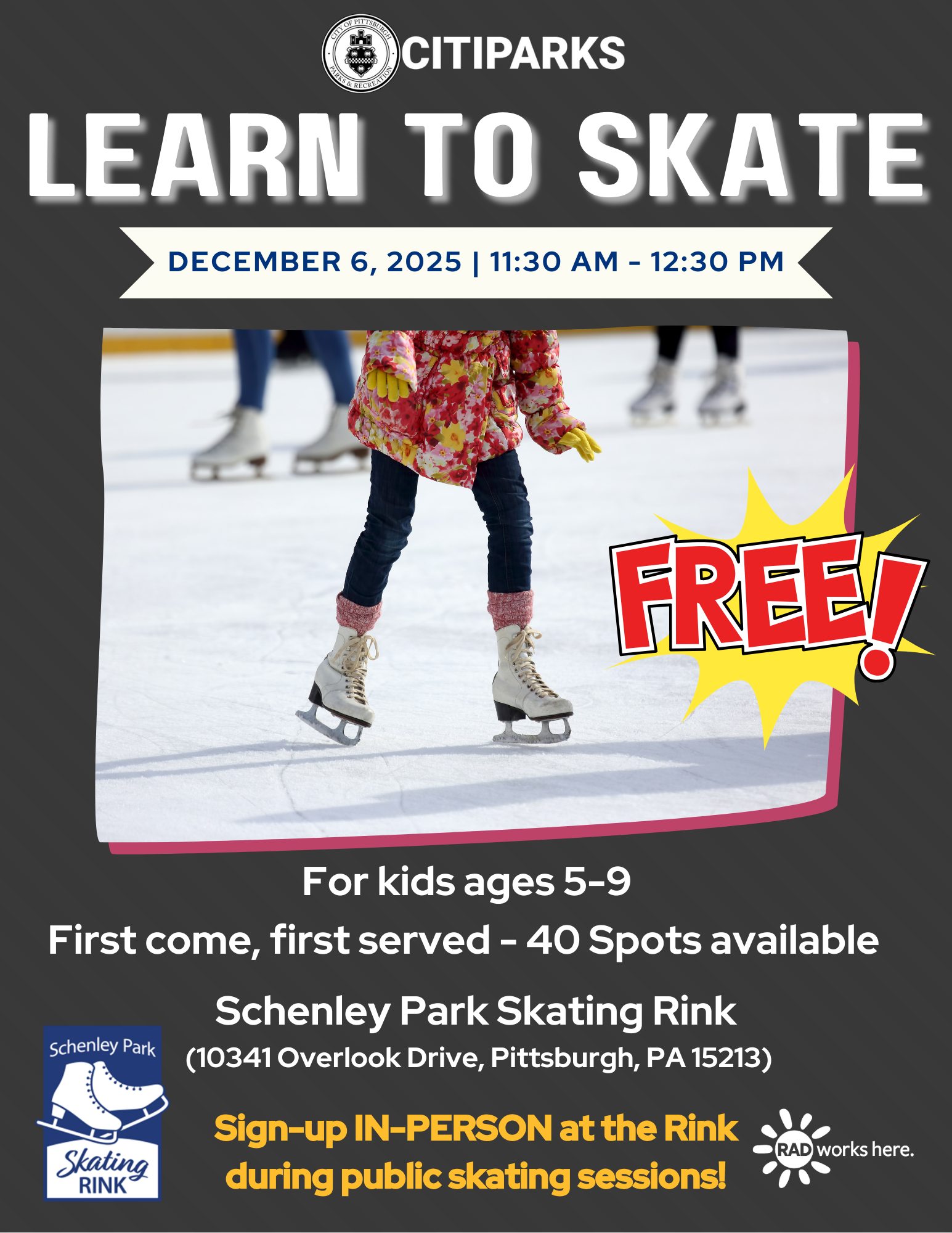 Learn to skate - December 6, 2025 at 11:30 AM - ! Sign-up IN-PERSON at the Rink during public skating sessions! For kids ages 5-9 First come, first served - 40 Spots available Schenley Park Skating Rink (10341 Overlook Drive, Pittsburgh, PA 15213)
